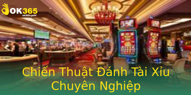 Chiến Thuật Đánh Tài Xỉu Chuyên Nghiệp