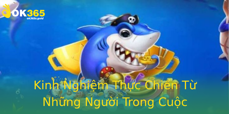 Kinh Nghiệm Thực Chiến Từ Những Người Trong Cuộc