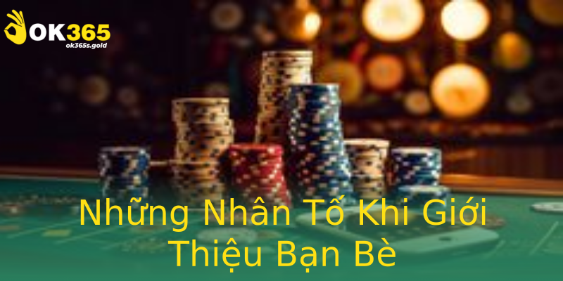 Những Nhân Tố Khi Giới Thiệu Bạn Bè Những Nhân Tố Khi Giới Thiệu Bạn Bè