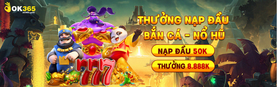 OK365 - Link OK365.COM Chính Thức Bú Ngay 365K Năm 2026 1 Ok365 Thuong Nap Dau Ban Ca No Hu